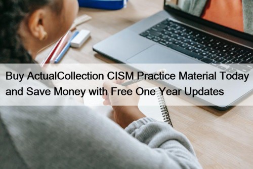 Buy ActualCollection CISM Practice Material Today and Save ...