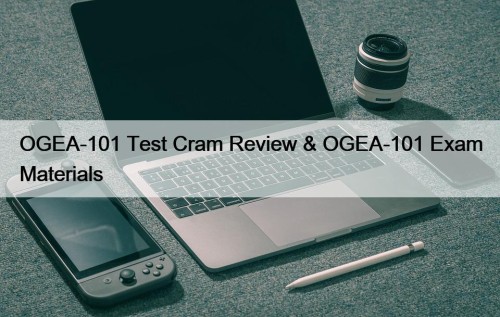 OGEA-101 Test Cram Review & OGEA-101 Exam Materials