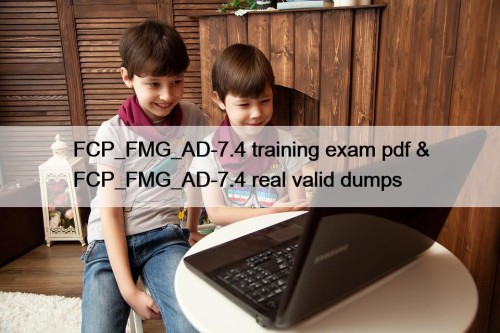 FCP_FMG_AD-7.4 training exam pdf & FCP_FMG_AD-7.4 real valid ...