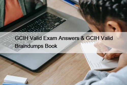 GCIH Valid Exam Answers & GCIH Valid Braindumps ...
