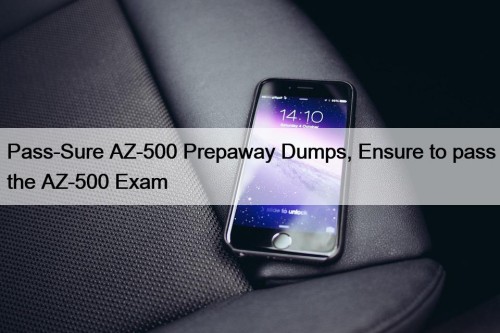 Pass-Sure AZ-500 Prepaway Dumps, Ensure to pass the ...