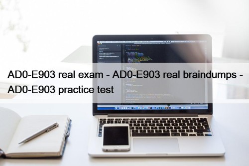 AD0-E903 real exam - AD0-E903 real braindumps - ...