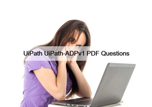 UiPath UiPath-ADPv1 PDF Questions